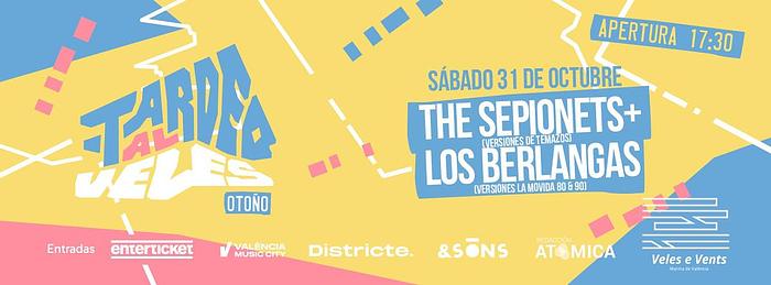 Tardeo al Veles: The Sepionets + Los Berlangas