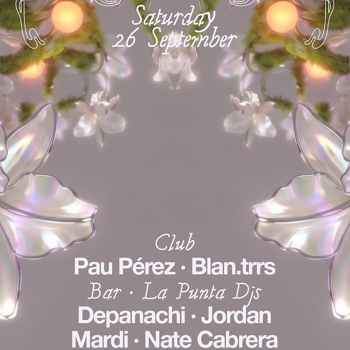 Pau Pérez + Blan.trrs  / Bar: La Punta Djs: Depanachi + Jordan + Mardi + Nate Cabrera