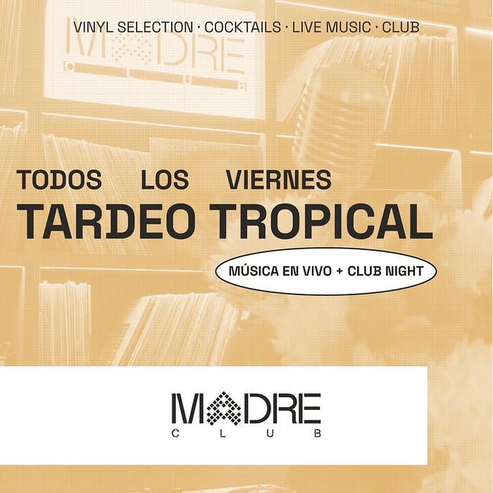 VIERNES 25_MADRE Club | TARDEO TROPICAL