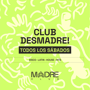SÁBADO 26_MADRE Club | DESMADRE