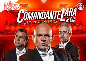 Comandante Lara y CÍA. Los 3 Tenores