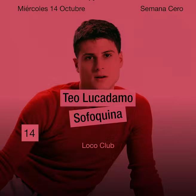 TEO LUCADAMO + SOFOQUINA