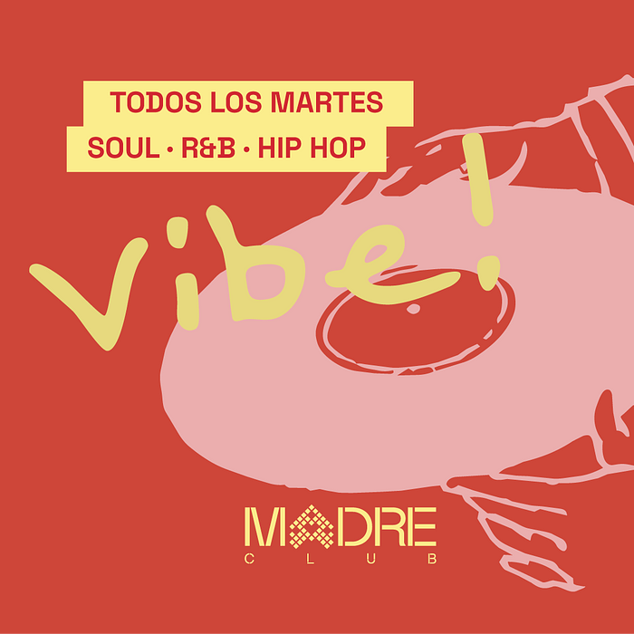 MARTES 29_MADRE Club | VIBE!