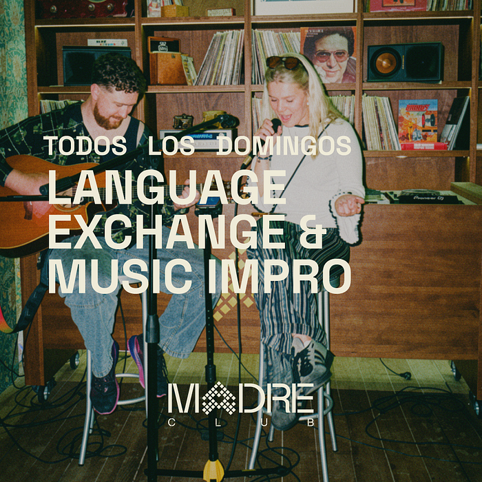 DOMINGO 4_MADRE Club | LANGUAGE EXCHANGE + MUSIC IMPRO