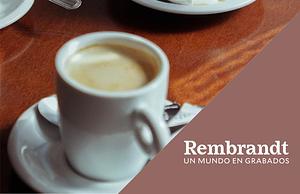 Café y tertulia: Rembrandt